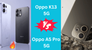 Battle of OPPO 5G Phones: K13 vs A5 Pro – Kaun Sa Better Deal Hai 2025 Mein?