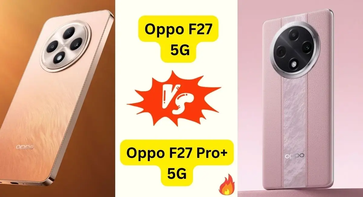 Oppo F27 Pro Plus 5G vs Oppo F27 5G which is best 2026 India