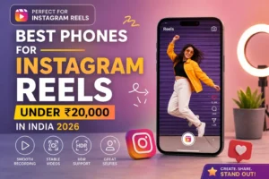 Best smartphone under ₹20,000 in India 2026 for Instagram reels and social media content