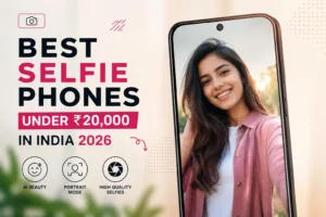 Best selfie camera phone under ₹20,000 in India 2026 with AI portrait features