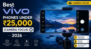 best Vivo phones under 25000 : Vivo best camera phone under 25000 in India 2026 for photography and portrait shots