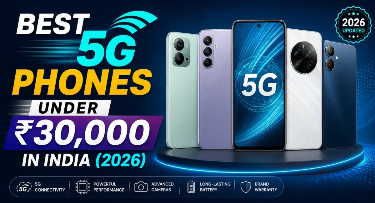 Best 5G phones under ₹30,000 in India (2026) with top camera, gaming performance and long battery life