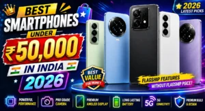 Best smartphones under ₹50000 in India 2026 with flagship features and premium performance