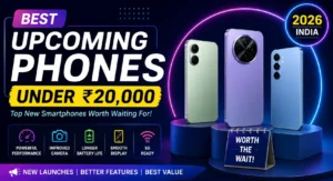 Upcoming Smartphones in India Under 20000: Best Upcoming Phones Under ₹20,000 in India 2026