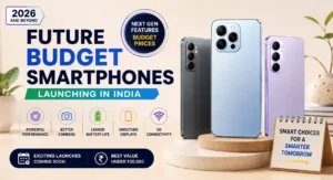 Future Budget Smartphones Launching in India During 2026