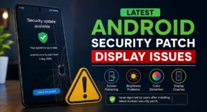 Android Update Display Bugs List: Latest Android security patch display issues reported by users in India 2026