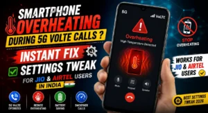 Smartphone overheating during 5G VoLTE calls instant fix settings tweak for Jio Airtel users in India