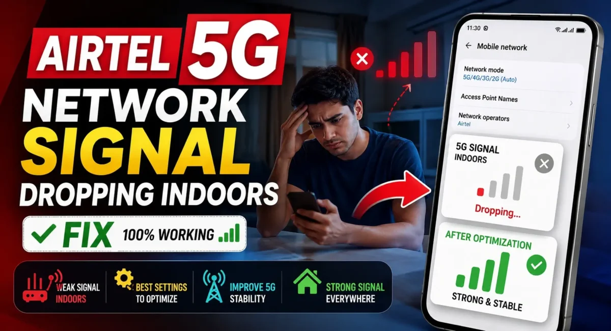 Airtel 5G network signal dropping indoors fix in India 2026