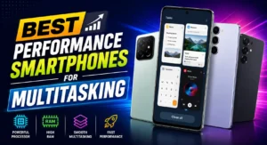 Top Performance Android Phones : Best Android smartphones for multitasking and heavy daily use in 2026