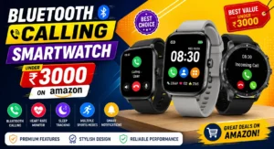 Best Bluetooth Calling Smartwatches Under 3000 : Bluetooth calling smartwatch under ₹3000 available on Amazon