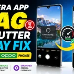 Camera app lag and shutter delay fix on Vivo and Oppo phones with faster camera performance tips