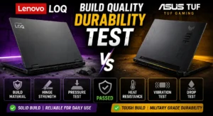 Lenovo LOQ vs ASUS TUF build quality durability test comparison for gaming laptops