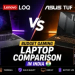 Lenovo LOQ vs ASUS TUF budget gaming laptop comparison in India for gaming performance and value for money