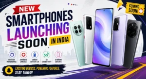 New smartphones launching soon in India with expected specifications and launch dates