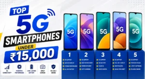 Top 5G smartphones under 15000 in India with best value and latest features
