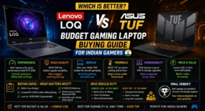 Which is better Lenovo LOQ vs ASUS TUF budget gaming laptop for Indian gamers buying guide