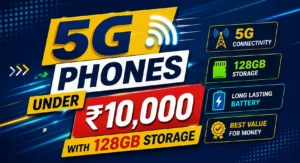 Best 5G Phones Under 10000 : Best Mobile Phones Under 10000