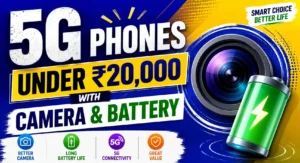 Best 5G Phones Under ₹20000 in India : Budget Mobile Reviews