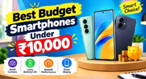 Best Phones Under ₹10000 in India : Budget Mobile Reviews