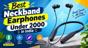 Best 5 Neckband Earphones Under 2000 : Budget Neckband Reviews