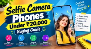 Best Selfie Camera Phones Under 20000 : Budget Mobile Reviews
