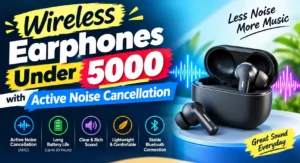 Best Wireless Earphones Under 5000 With ANC : Budget Earphones Reviews
