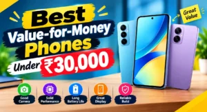 Best Mobile Phones Under 30000 : Budget Mobile Reviews